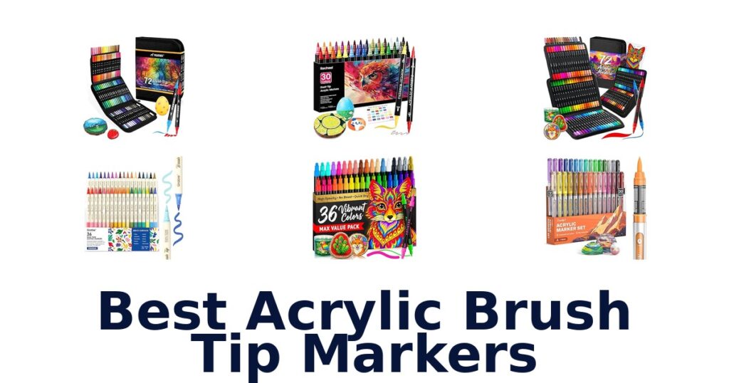 best acrylic brush tip markers