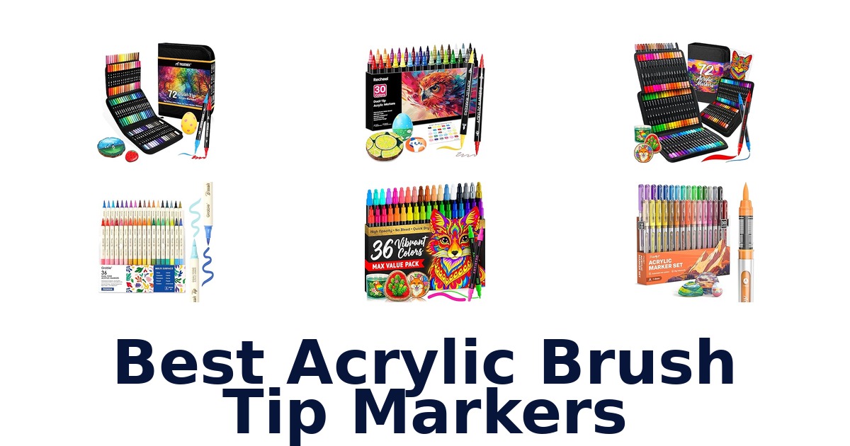 best acrylic brush tip markers