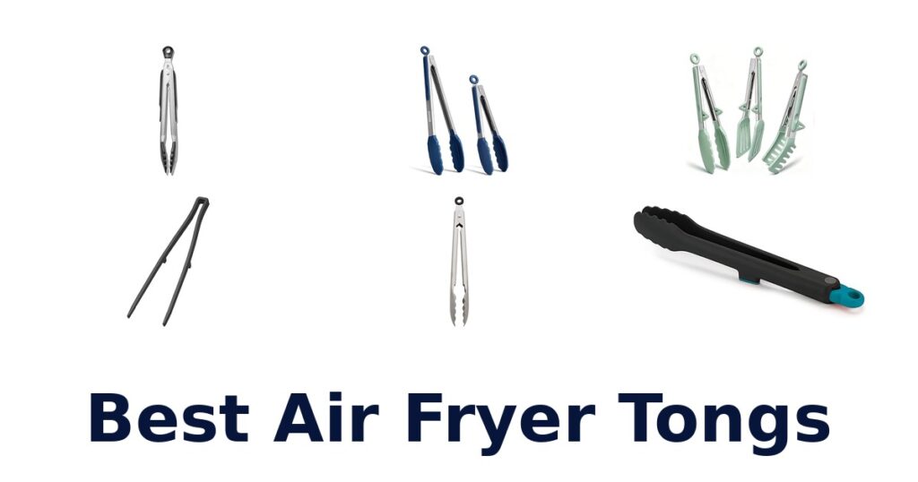 BEST Air Fryer Tongs: Top 10 Picks for 2026 best air fryer tongs