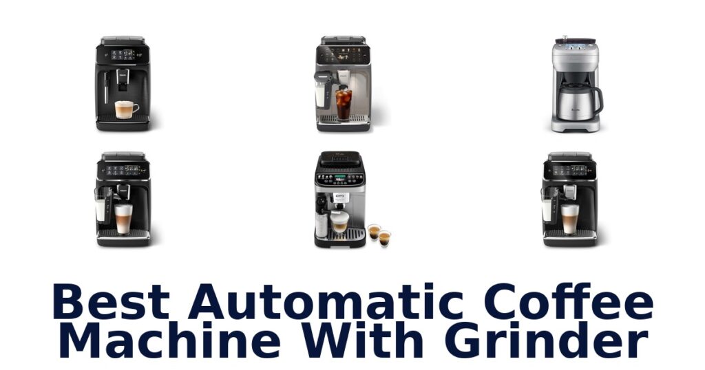 Best Automatic Coffee Machines with Grinder (Top Picks) best automatic coffee machine with grinder