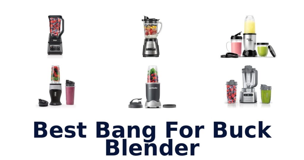 BEST Bang For Buck Blenders: Top 10 Picks best bang for buck blender