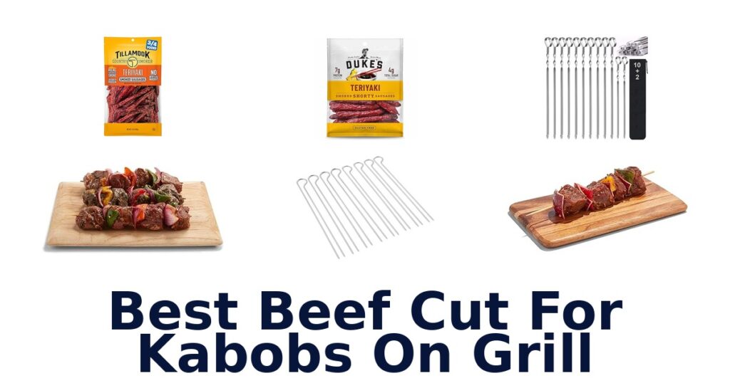 Best Beef Cuts for Kabobs: Top 10 Grilling Picks best beef cut for kabobs on grill