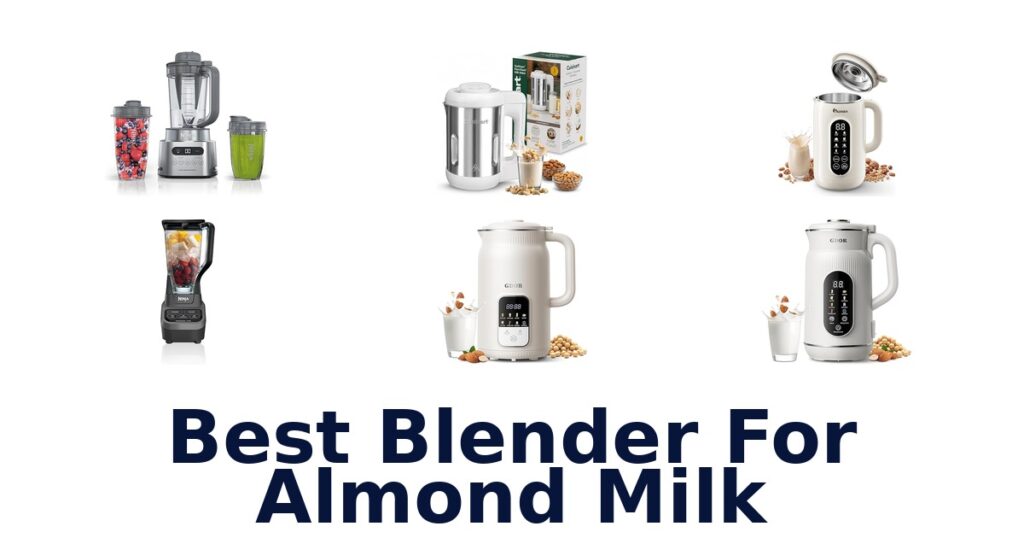 Best Blenders for Almond Milk: Top 10 Picks best blender for almond milk