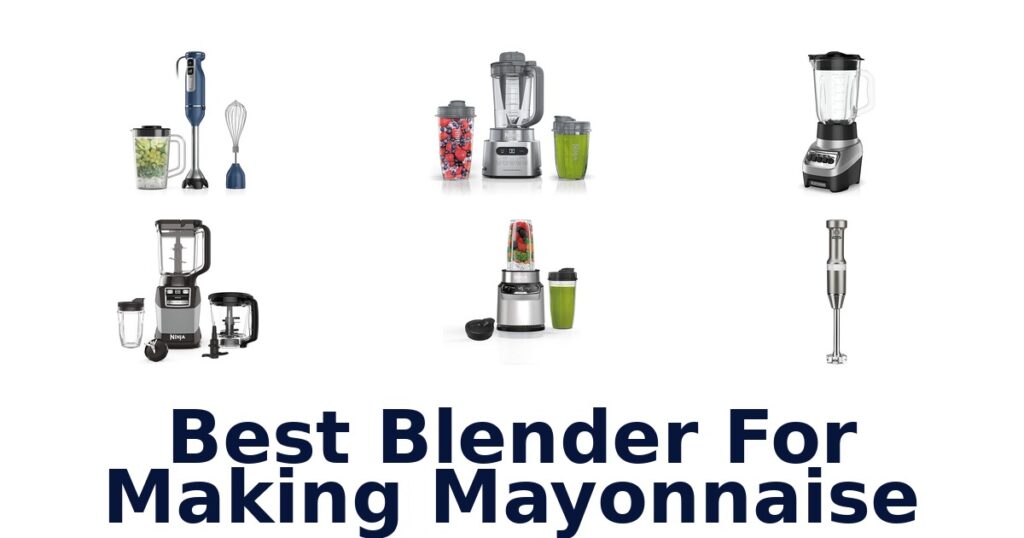 Best Blender for Mayonnaise: Top 10 Picks! best blender for making mayonnaise