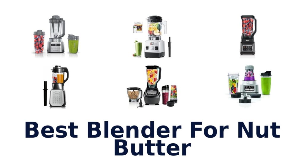 Best Blenders for Nut Butter: Top 10 Picks! best blender for nut butter