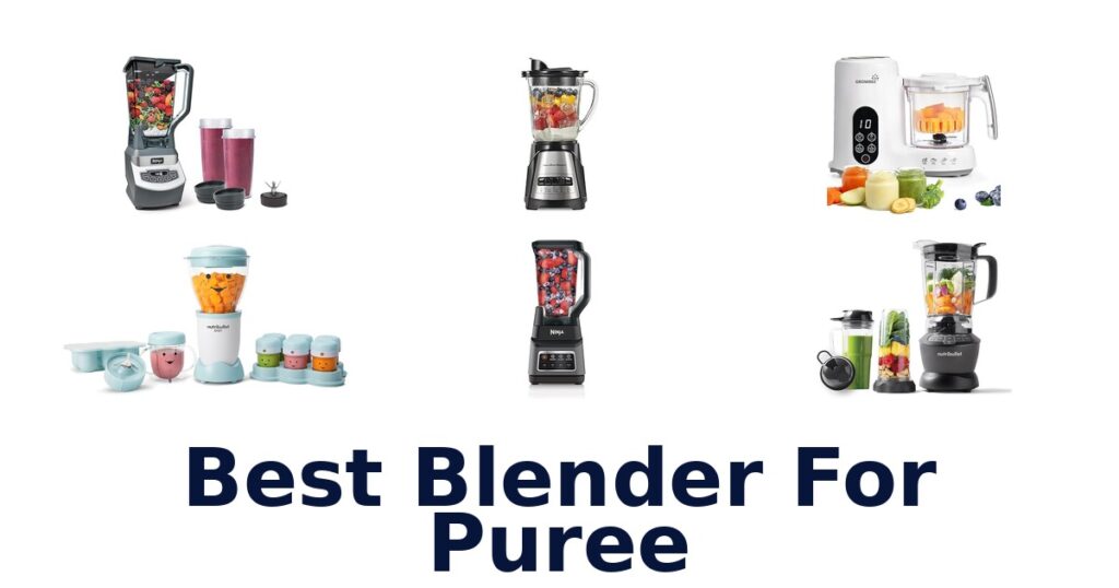 Best Blenders for Puree: Top 10 Picks best blender for puree