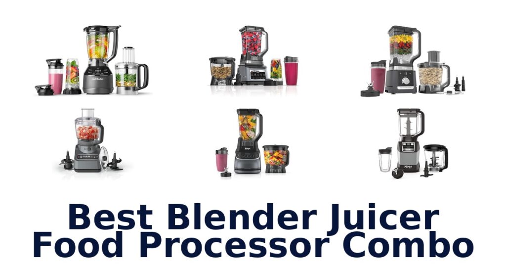 best blender juicer food processor combo