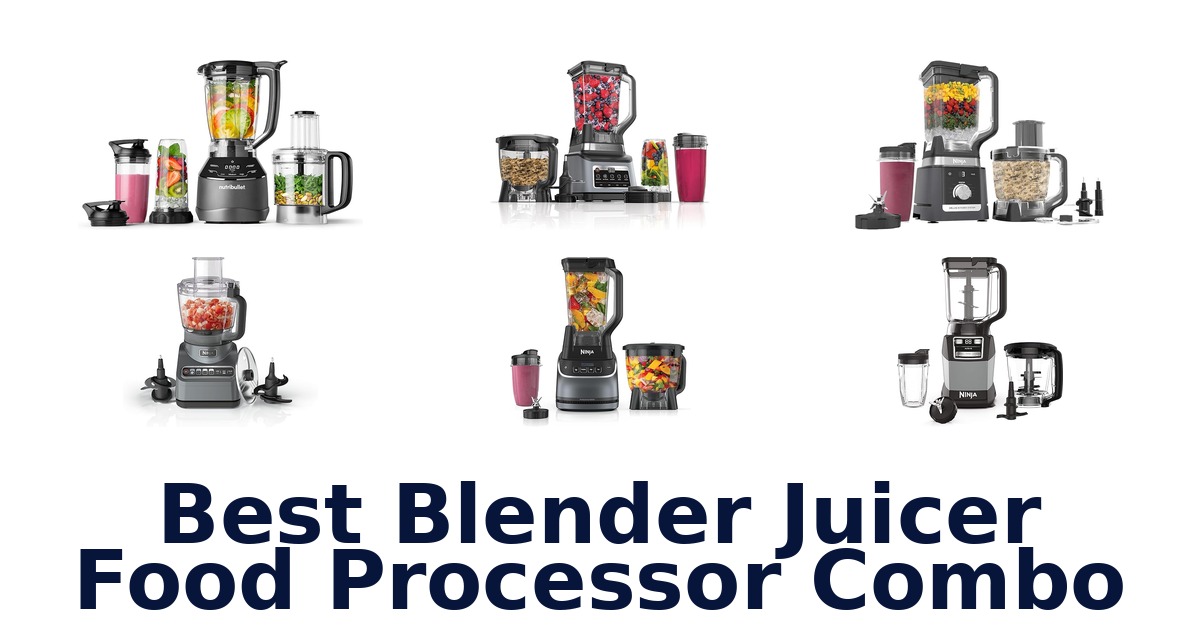 best blender juicer food processor combo