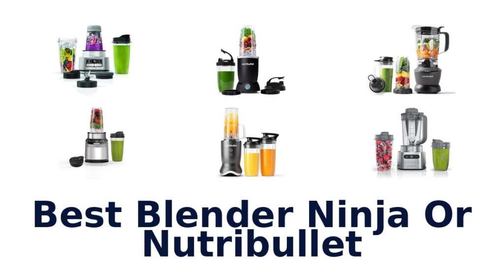 best blender ninja or nutribullet