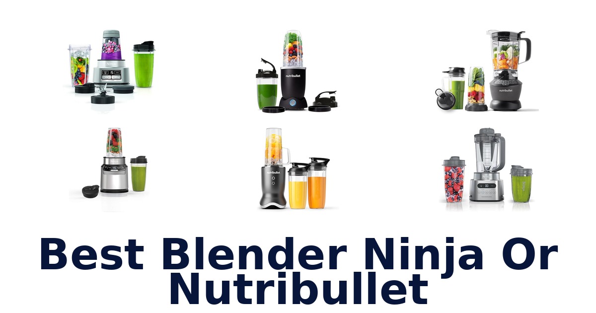 best blender ninja or nutribullet