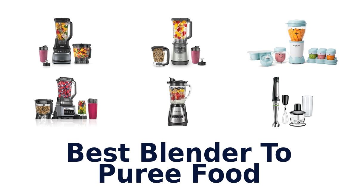 best blender to puree food