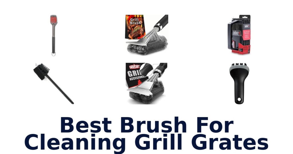Best Grill Grate Cleaning Brushes: Top 10 Picks best brush for cleaning grill grates