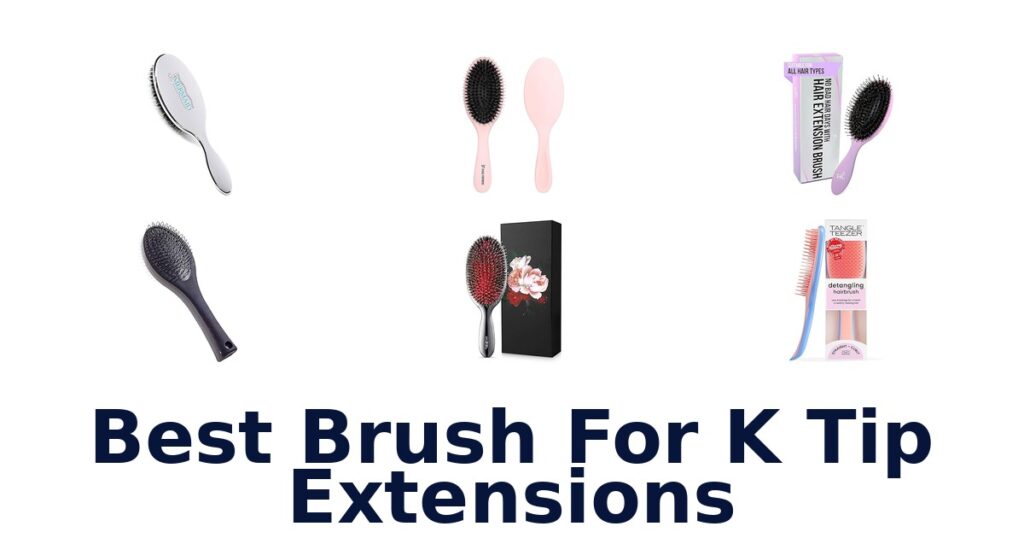 Best 10 Brushes for K Tip Extensions best brush for k tip extensions