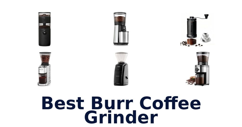 Best Burr Coffee Grinders: Top 10 Picks best burr coffee grinder
