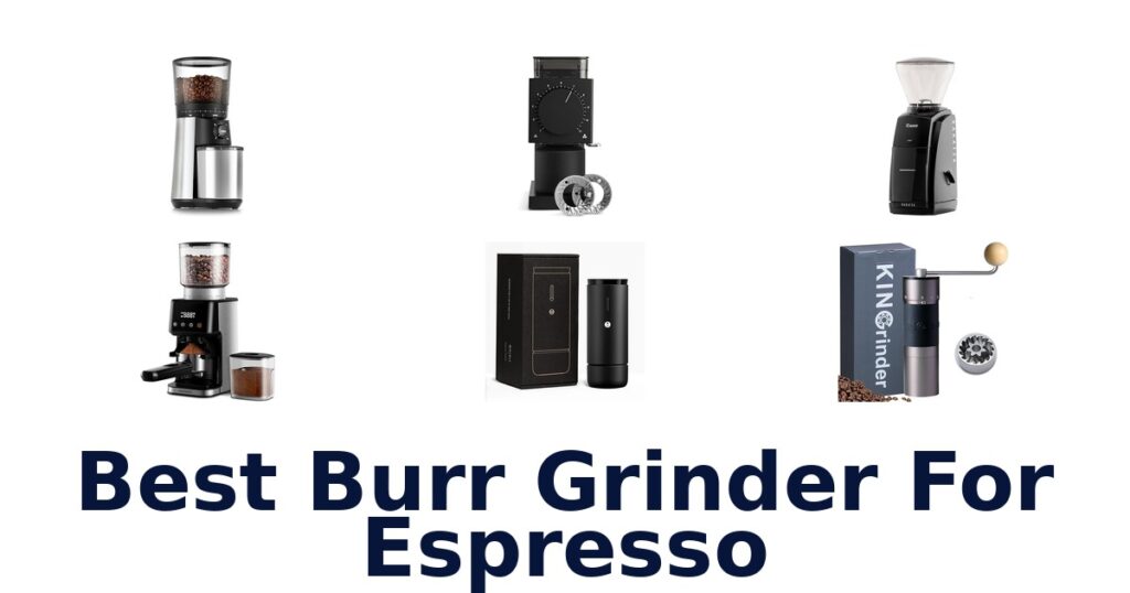Best Burr Grinders for Espresso: Top 10 Picks best burr grinder for espresso