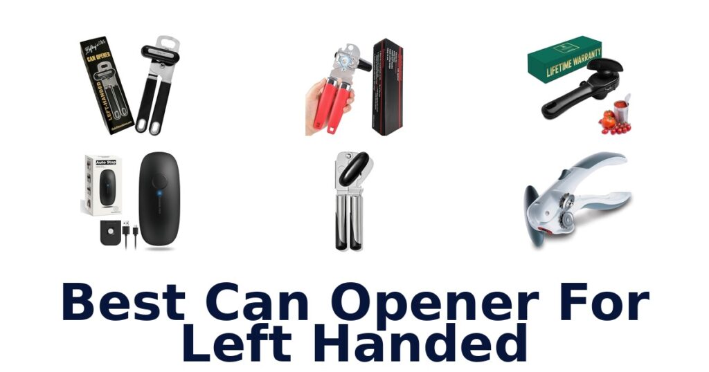 BEST Can Opener for Left Handed: Top 10 Picks! best can opener for left handed