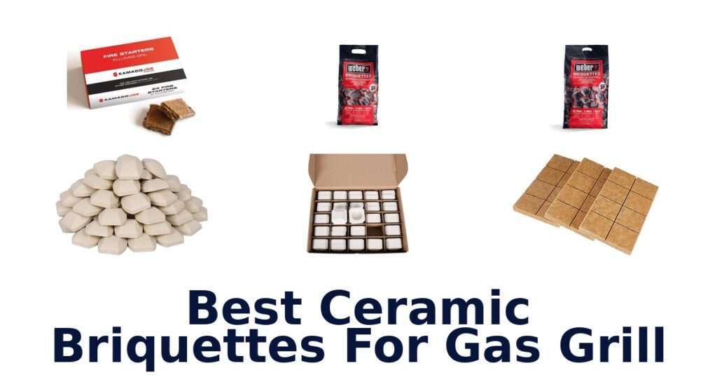 best ceramic briquettes for gas grill