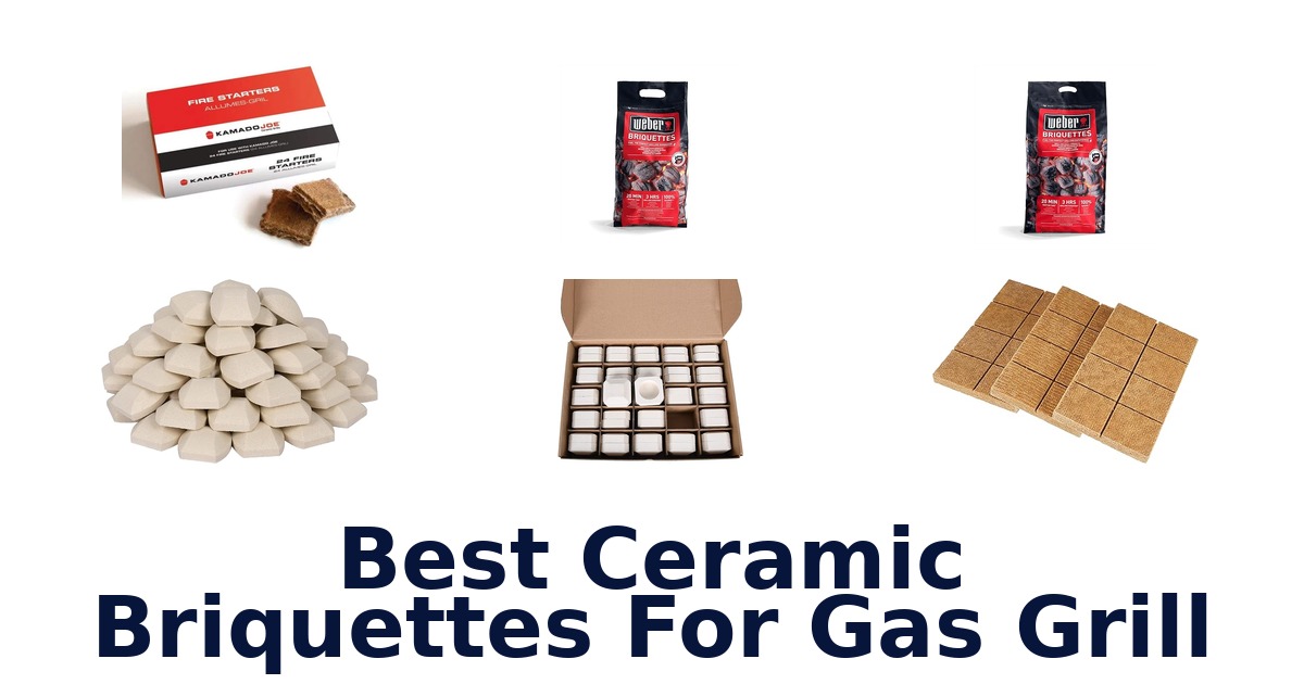 best ceramic briquettes for gas grill