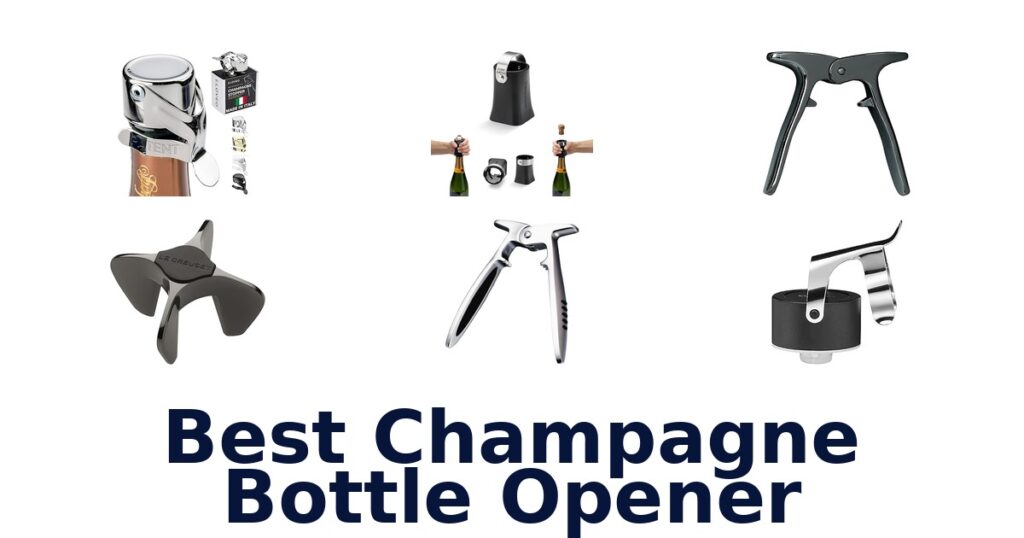 10 Best Champagne Bottle Openers best champagne bottle opener