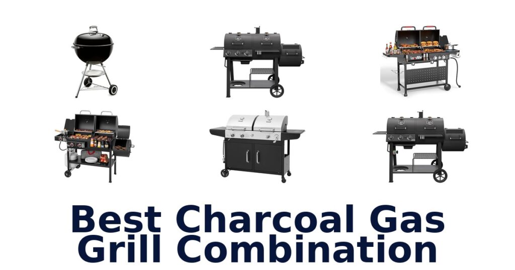 Best Charcoal Gas Grill Combos: Top 10 Picks best charcoal gas grill combination