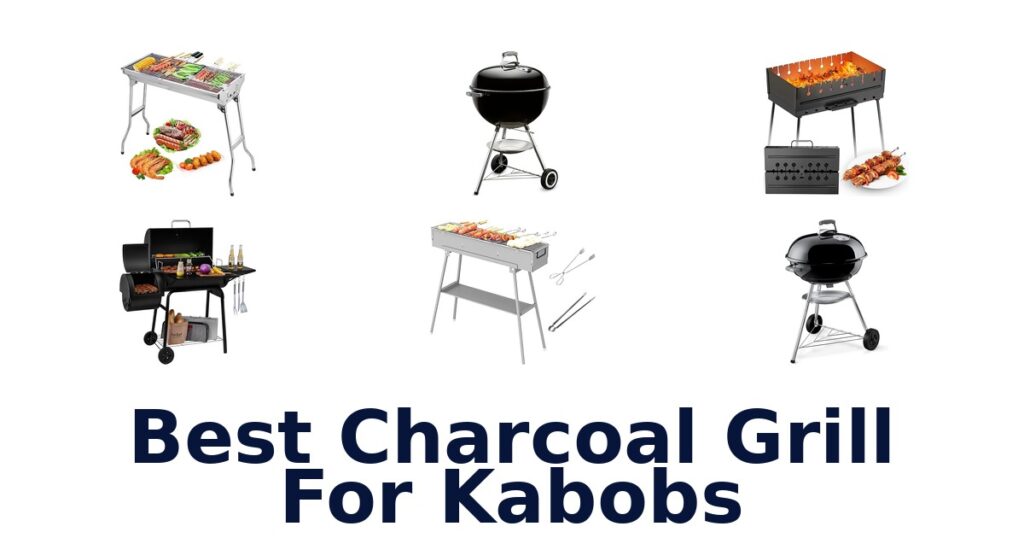 Best Charcoal Grills for Kabobs: Top 10 Picks best charcoal grill for kabobs
