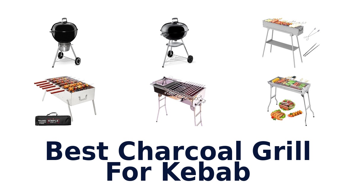 best charcoal grill for kebab