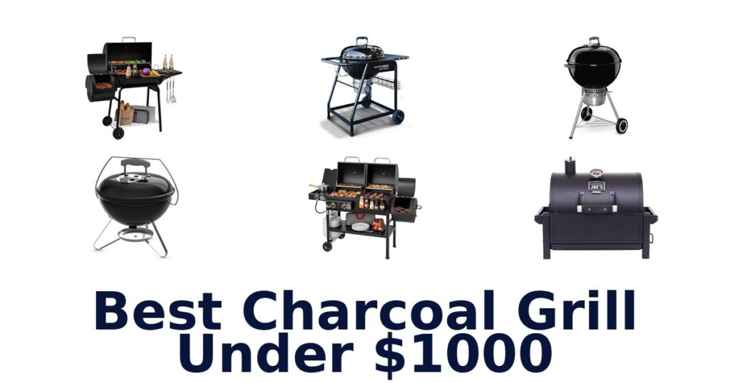 Best Charcoal Grills Under $1000: Top 10 Picks! best charcoal grill under $1000