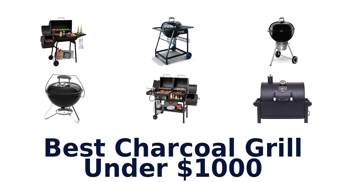 best charcoal grill under $1000