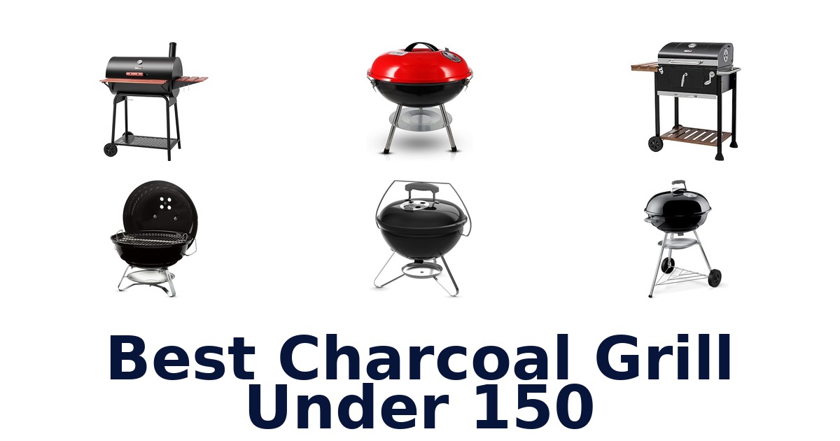 best charcoal grill under 150