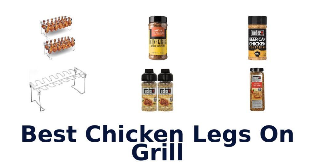 BEST Chicken Legs on Grill: Top 10 Picks best chicken legs on grill