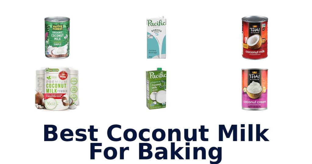 Best Coconut Milk for Baking: Top 10 Picks best coconut milk for baking