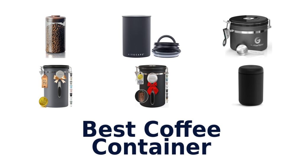 Best Coffee Containers: Top 10 Freshness Keepers best coffee container