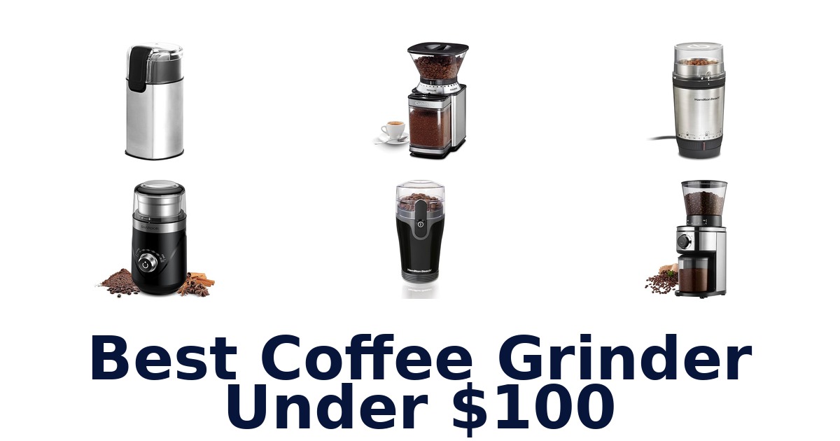 best coffee grinder under $100