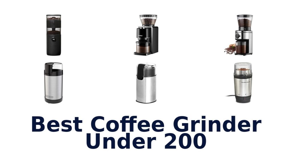 BEST Coffee Grinders Under $200: Top 10 Picks 2026 best coffee grinder under 200
