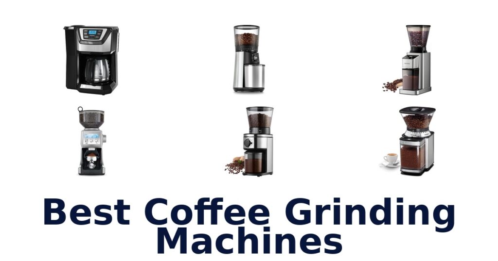 Best Coffee Grinding Machines: Top 10 Picks best coffee grinding machines