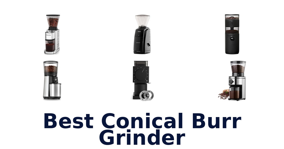 best conical burr grinder