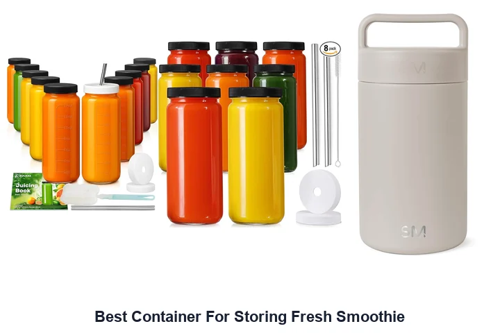 Best Container For Storing Fresh Smoothie: Top Picks Best Container For Storing Fresh Smoothie