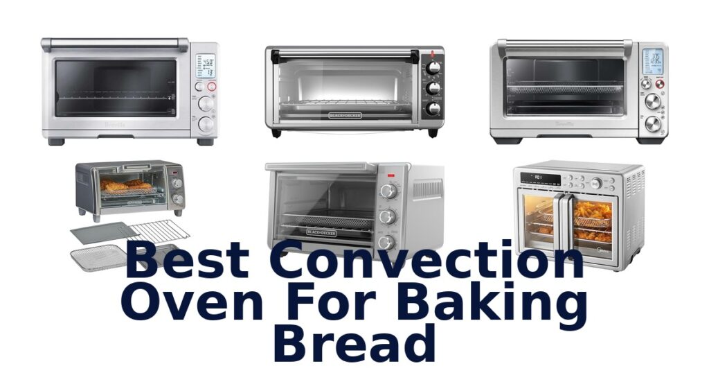 Best Convection Ovens for Baking Bread: Top 10 Picks best convection oven for baking bread