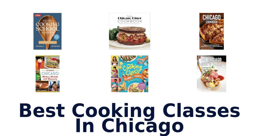 Best Chicago Cooking Classes: Top 10 Picks for Foodies best cooking classes in chicago