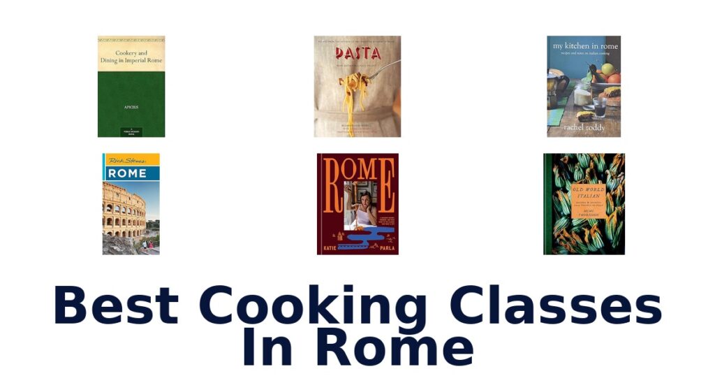 BEST Rome Cooking Classes: Top 10 Culinary Experiences best cooking classes in rome