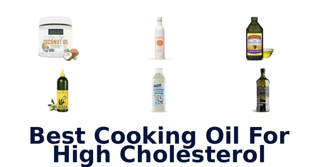 Best Cooking Oils for High Cholesterol: Top 10 Picks best cooking oil for high cholesterol