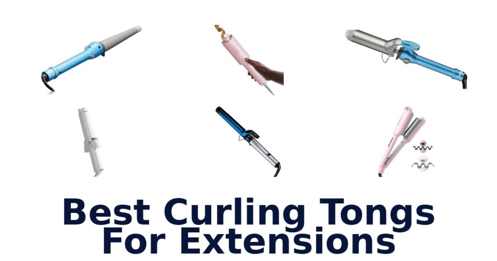 Best Curling Tongs For Extensions: Top 10 Picks best curling tongs for extensions
