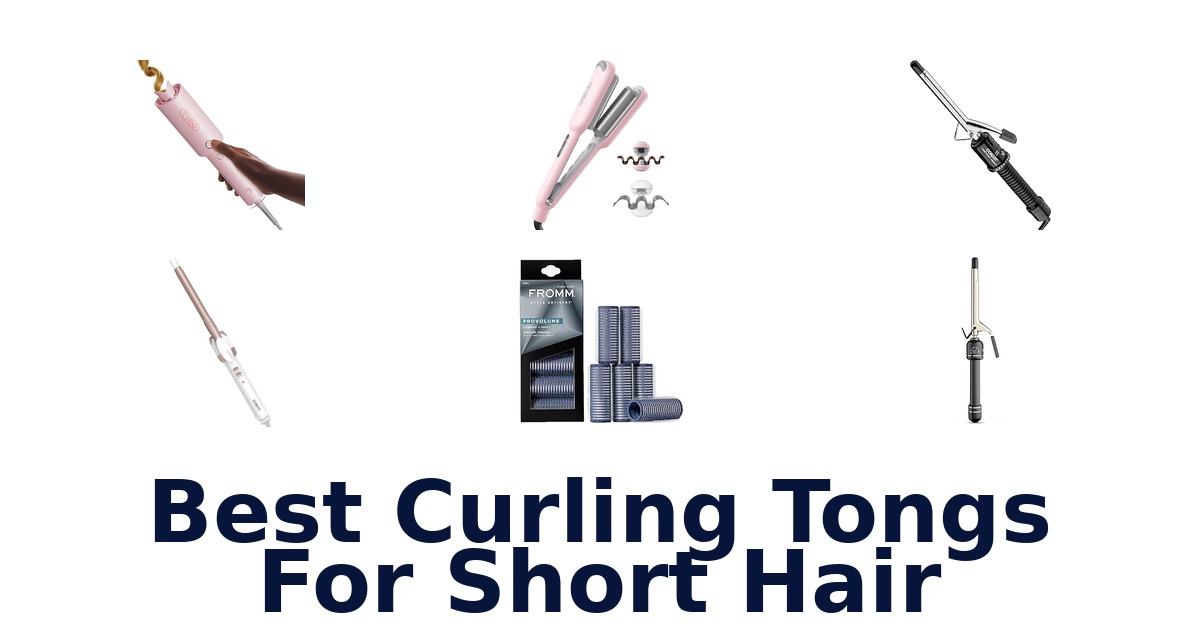 best curling tongs for short hair