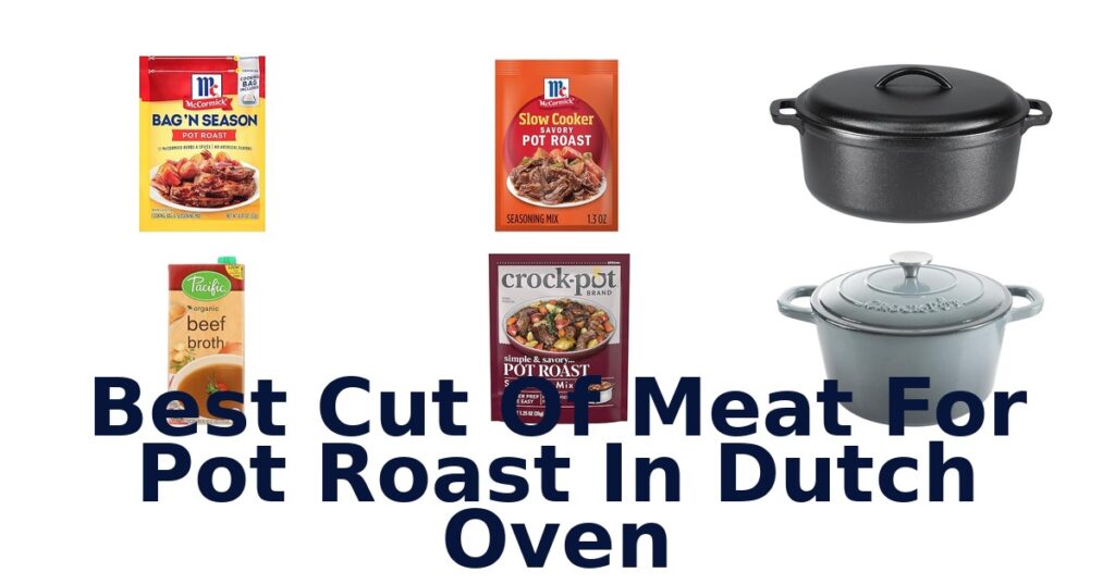 Best Pot Roast Meat for Dutch Oven: Top 10 Picks best cut of meat for pot roast in dutch oven