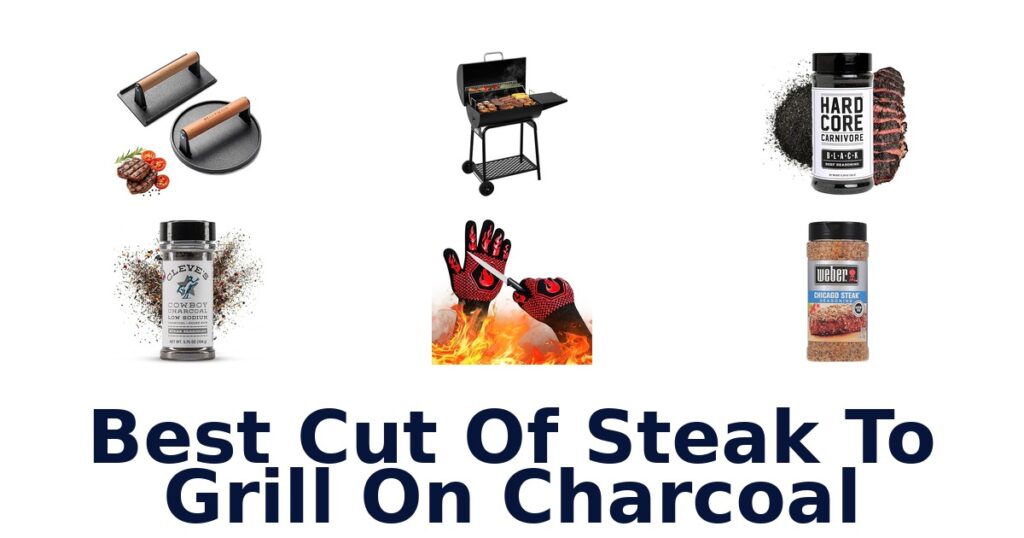Best Steak Cuts for Charcoal Grilling: Top 10 Picks best cut of steak to grill on charcoal