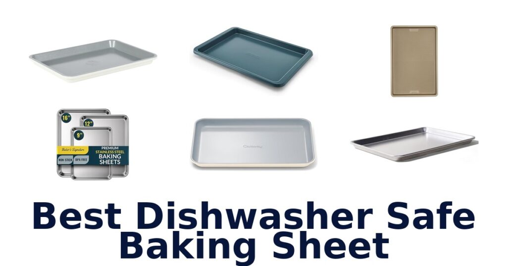 Best Dishwasher Safe Baking Sheets: Top 10 Picks best dishwasher safe baking sheet