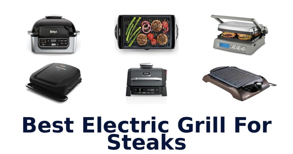 Best Electric Grills for Steaks: Top 10 Picks best electric grill for steaks