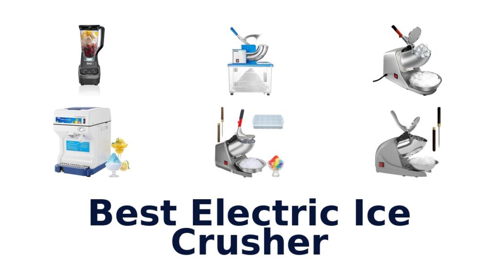 Best Electric Ice Crushers: Top 10 Picks best electric ice crusher