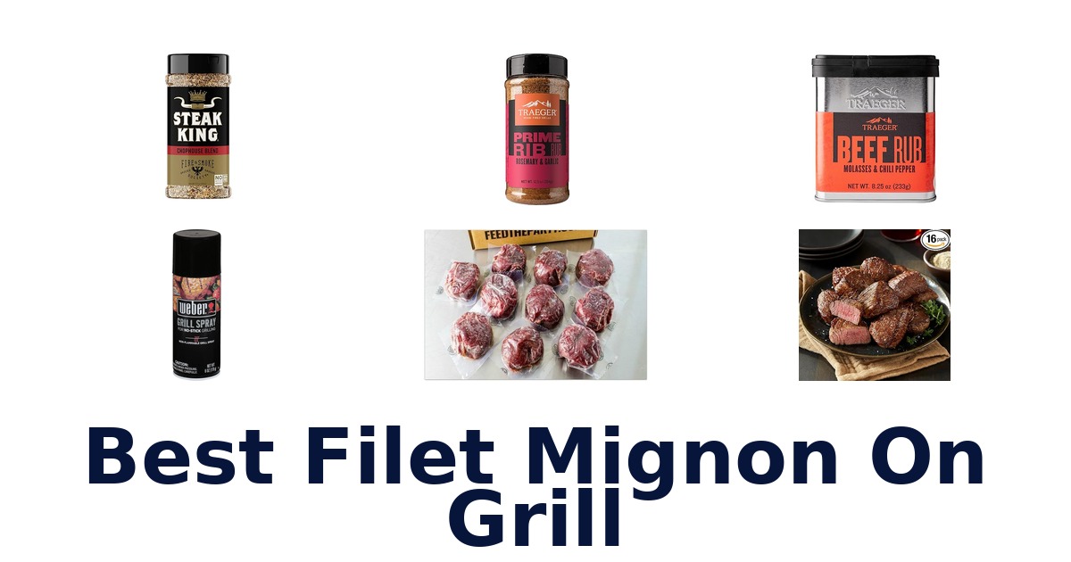 best filet mignon on grill