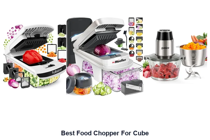 Best Food Chopper For Cube: Top Picks Best Food Chopper For Cube